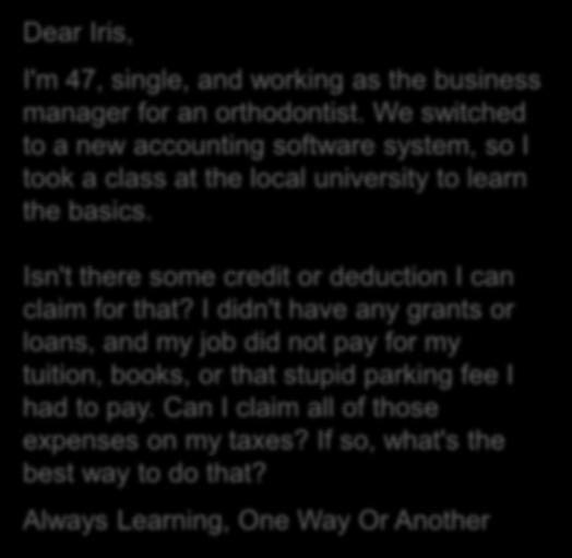 Dear Iris, I'm 47, single, and working as the business manager for an orthodontist. We switched to a new accounting software system, so I took a class at the local university to learn the basics.