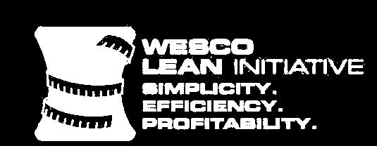 WESCO Lean Journey Enterprise-wide application and results Focus on sales, operations and transactional processes Industry-leading value creation program for customers LEAN