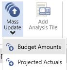 Central Budget Entry Ribbon - Actions 2. Mass Update will allow you to do two different updates. Budget Amounts and Projected Actuals.