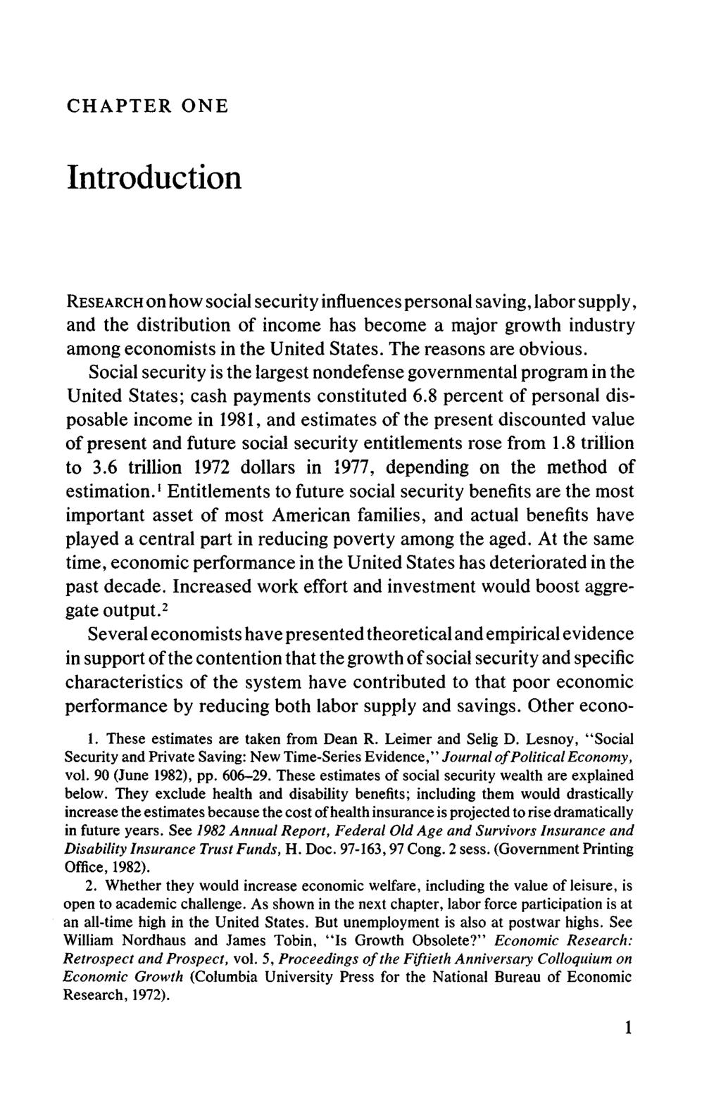 CHAPTER ONE Introduction RESEARCH on how social security influences personal saving, labor supply, and the distribution of income has become a major growth industry among economists in the United