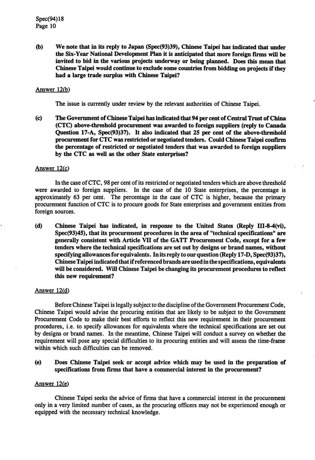 Page 10 (b) We note that in its reply to Japan (Spec(93)39), Chinese Taipei has indicated that under the Six-Year National Development Plan it is anticipated that more foreign firms will be invited