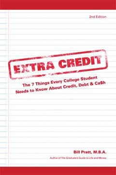 Extra Credit: The 7 Things Every College Student Needs to Know about Credit, Debt & Ca$h $12.95 The book every college student needs & every parent wants them to have.