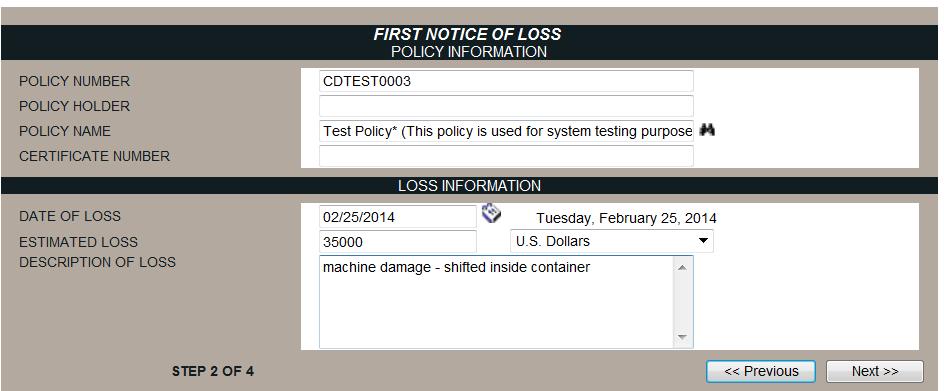 First Notice of Loss (Screen 2 of 4) This section asks you to provide policy information and loss information. 1.