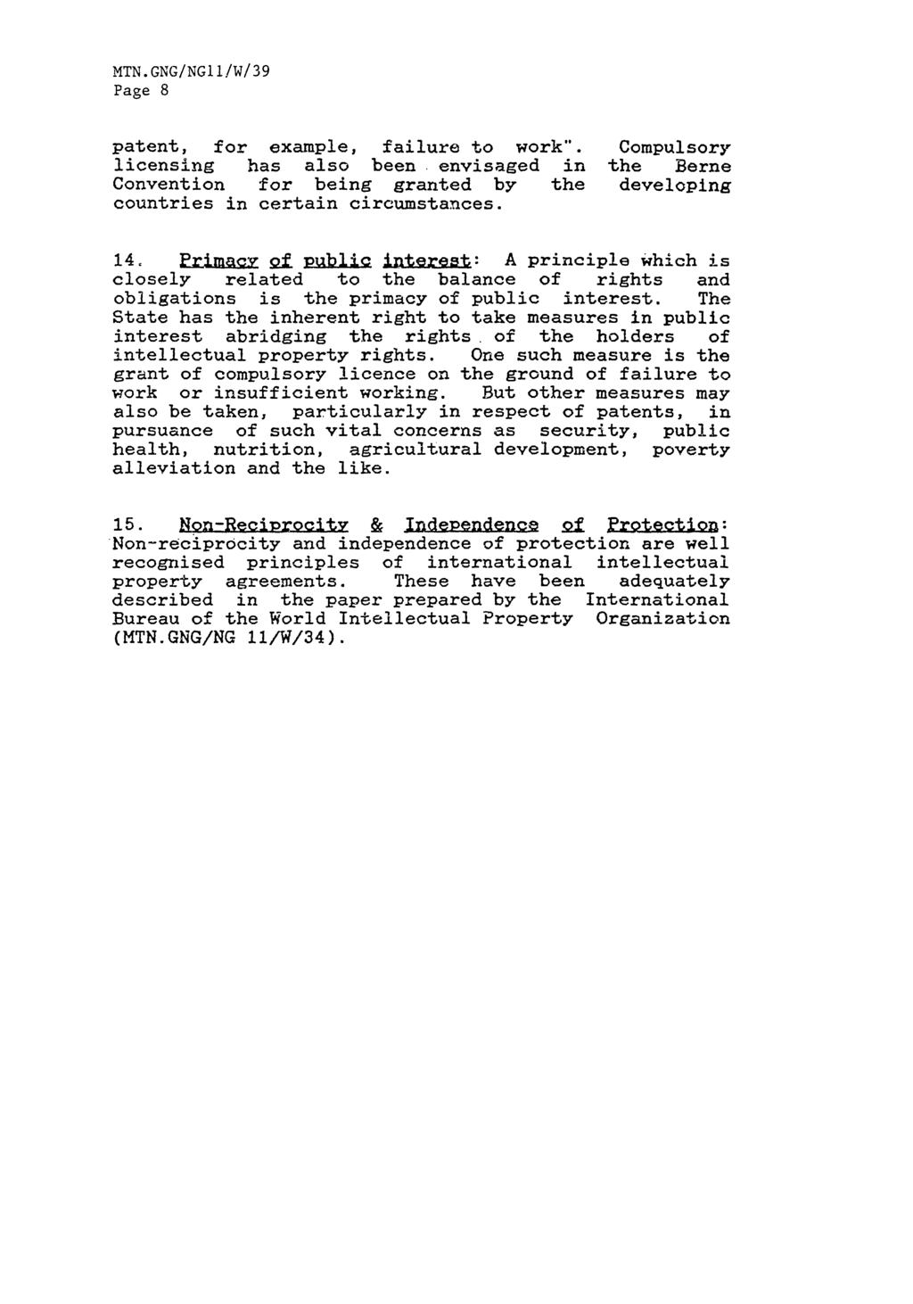 Page 8 patent, for example, failure to work". Compulsory licensing has also been envisaged in the Berne Convention for being granted by the developing countries in certain circumstances. 14.