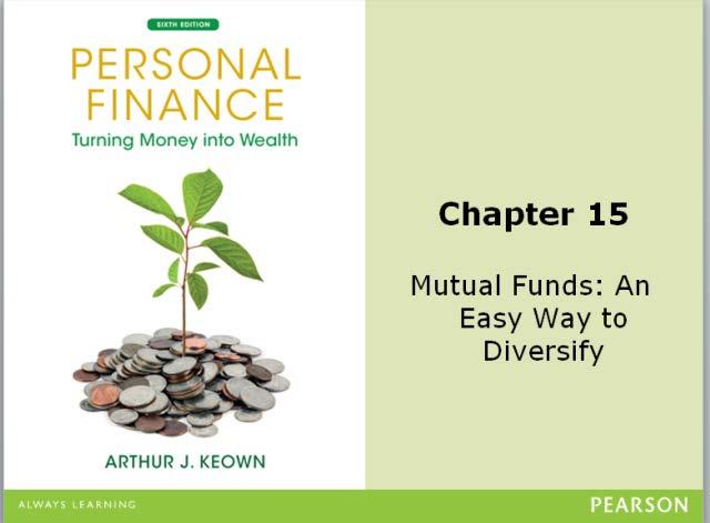 Notes and Reading Guide Chapter 15 Mutual Funds Name: 1. A mutual fund is an investment that from investors, the money, and invests it in,, and other investments.