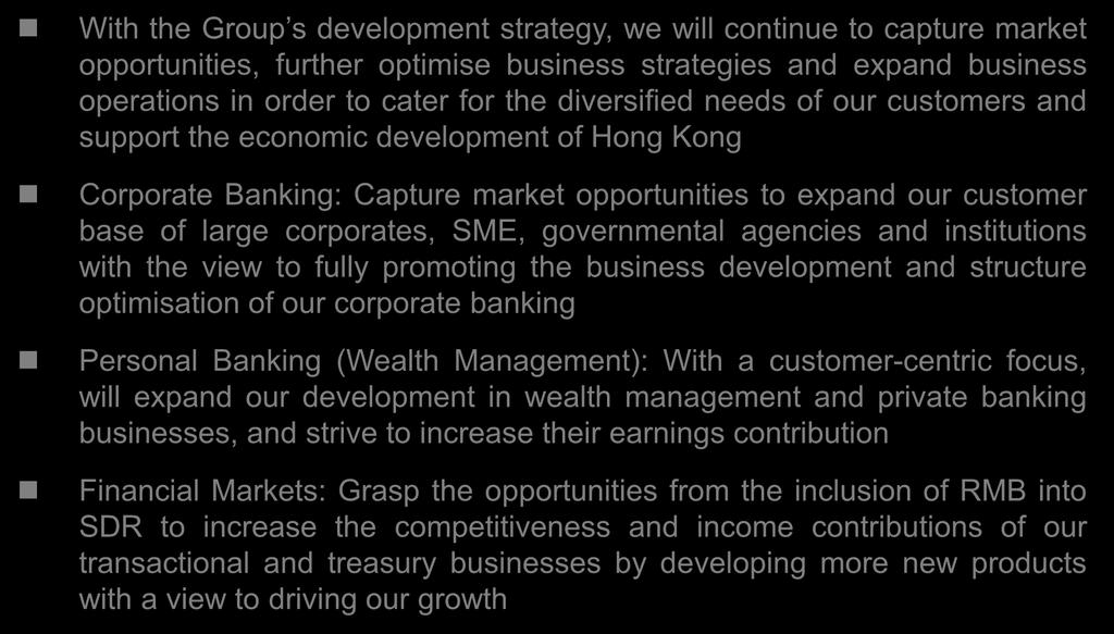 Outlook and Strategy With the Group s development strategy, we will continue to capture market opportunities, further optimise business strategies and expand business operations in order to cater for
