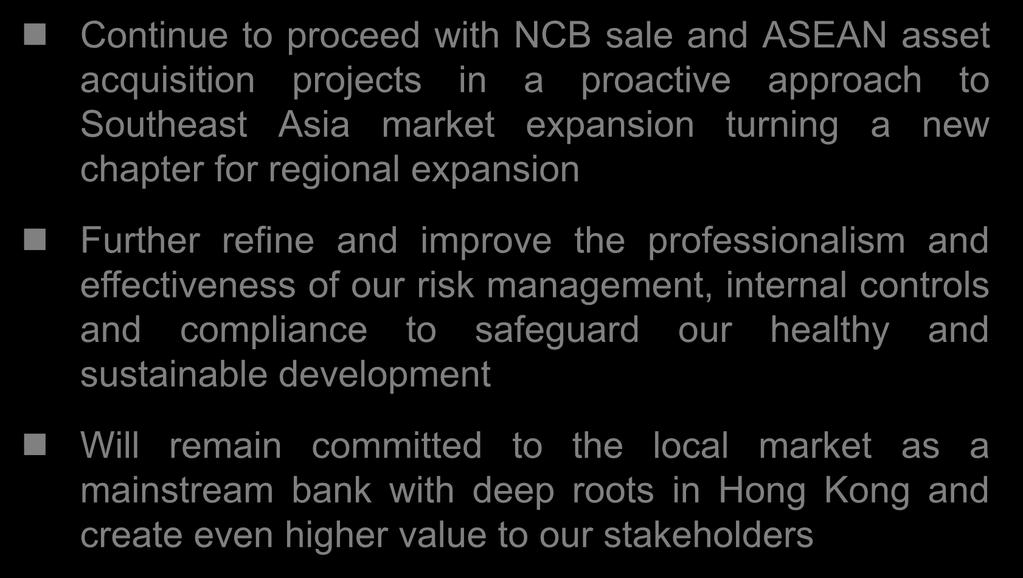 Outlook and Strategy Continue to proceed with NCB sale and ASEAN asset acquisition projects in a proactive approach to Southeast Asia market expansion turning a new chapter for regional expansion