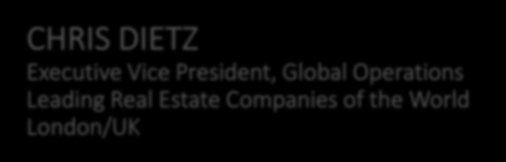 CHRIS DIETZ Executive Vice President, Global
