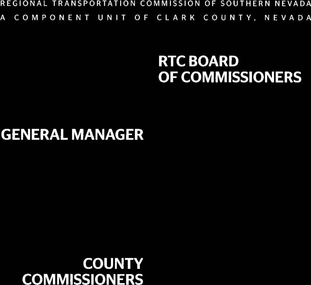 REGIONAL TRANSPORTATION COMMISSION OF SOUTHERN NEVADA A COMPONENT UNIT OF CLARK COUNTY, NEVADA RTC BOARD OFCOMMISSIONERS GENERAL MANAGER Laffy Brown, Chairnan Clark County Debra March, Vice Chairnan