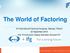 The World of Factoring. VII International Factoring Congress, Warsaw, Poland 22 September 2016 Erik Timmermans, Deputy Secretary General FCI