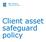 Client asset safeguard policy