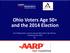 Ohio Voters Age 50+ and the 2014 Election. Key Findings from a Survey among Likely Voters Age 50/over Conducted June 2014 for