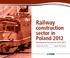 Railway. construction sector in Poland 2012 Development forecasts for Publication date: Q Language: Polish, English