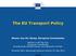 The EU Transport Policy Menno van der Kamp, European Commission