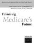 RESTRUCTURING MEDICARE FOR THE LONG TERM PROJECT. Final Report of the Study Panel on Medicare s Long Term Financing. Financing. Medicare s.