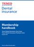 Membership handbook. Tesco Dental Insurance Core Cover Tesco Dental Insurance Premium Cover. October Your no claims discount policy