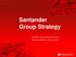 Santander Group Strategy. Ana Botin, Group Executive Chairman Boadilla del Monte, 3 rd February 2015