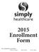 2015 Enrollment Form. H5471_SHPE02R2067 Approved 9/18/2014. White Copy Enrollment Yellow Copy Agent Pink Copy Member