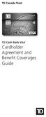 TD Cash Back Visa * Cardholder Agreement and Benefit Coverages Guide