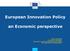 European Innovation Policy. an Economic perspective