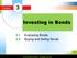 Chapter. Investing in Bonds. 3.1 Evaluating Bonds 3.2 Buying and Selling Bonds South-Western, Cengage Learning