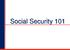 Social Security 101 1
