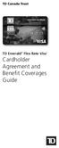 TD Emerald Flex Rate Visa * Cardholder Agreement and Benefit Coverages Guide