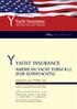 Yacht Insurance. Sailing Yachts Motor Yachts Superyachts. Yacht Insurance. Underwritten on an All Risks basis