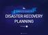 DISASTER RECOVERY PLANNING. To print to A4, print at 75%.