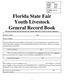 Florida State Fair Youth Livestock. General Record Book This Record Book was developed by the Florida State Fair Youth Livestock Committees