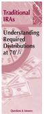 Traditional IRAs. Understanding Required Distributions at 70 1 / 2. Questions & Answers