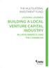 BUILDING A LOCAL VENTURE CAPITAL INDUSTRY