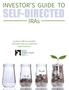 INVESTOR S GUIDE TO SELF-DIRECTED. IRAs. Combine IRA tax benefits with alternative investment opportunities.