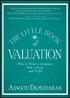THE LITTLE BOOK OF VALUATION ffirs.indd i ffirs.indd i 3/10/11 6:54:35 PM 3/10/11 6:54:35 PM
