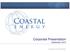Corporate Presentation September Coastal Energy Company 2012 All Rights Reserved
