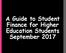 A Guide to Student Finance for Higher Education Students September 2017