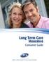 Long Term Care Insurance Consumer Guide AMERICA S LEADING RESOURCE FOR LONG TERM CARE INSURANCE