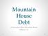 Mountain House Debt. A Synopsis of How Mountain House Is Financed