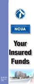 Your Insured Funds NCUA. Your savings federally insured to at least $100,000 and backed by the full faith and credit of the United States Government