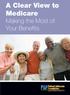 A Clear View to Medicare. Making the Most of Your Benefits