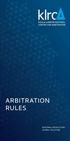 CONTENTS. KLRCA ARBITRATION RULES (As revised in 2017) UNCITRAL ARBITRATION RULES (As revised in 2013) SCHEDULES. Part I. Part II.
