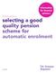 Information for financial advisers. A quick guide to selecting a good quality pension scheme for automatic enrolment