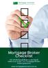 Mortgage Broker Checklist. Not all Mortgage Brokers are equal! Make sure to ask your Mortgage Broker these questions: