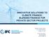 INNOVATIVE SOLUTIONS TO CLIMATE FINANCE: BLENDED FINANCE FOR PRIVATE SECTOR PROJECTS