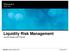 Liquidity Risk Management Current Issues and Themes TOM DAY, SENIOR DIRECTOR