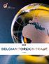 Belgium has a small, open economy. Foreign trade is of major importance to the overall