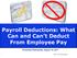 Payroll Deductions: What Can and Can t Deduct From Employee Pay Presented Wednesday, August 16, 2017
