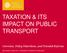 TAXATION & ITS IMPACT ON PUBLIC TRANSPORT