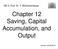 ME II, Prof. Dr. T. Wollmershäuser. Chapter 12 Saving, Capital Accumulation, and Output