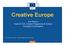 Creative Europe. Ann Branch Head of Unit, Culture Programme & Actions European Commission. Date: in 12 pts